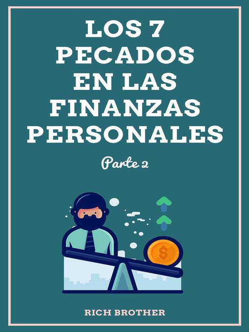 Title details for Los 7 Pecados en las Finanzas Personales Parte 2 by Rich Brother - Available